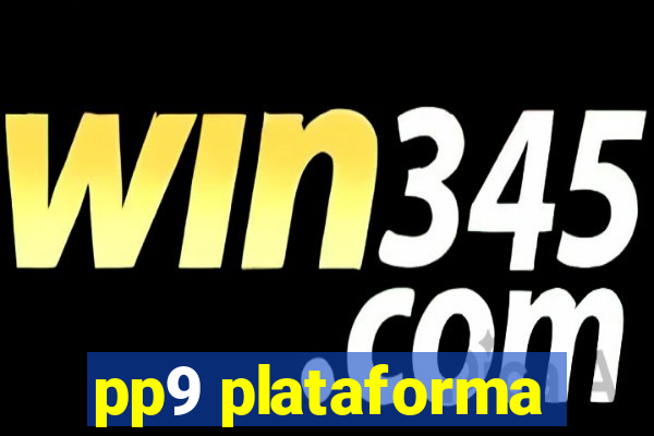 pp9 plataforma